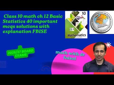 Class 10 Math Chapter 12 Basic Statistics | 40 Important MCQs with Explanation | FBISE 2026