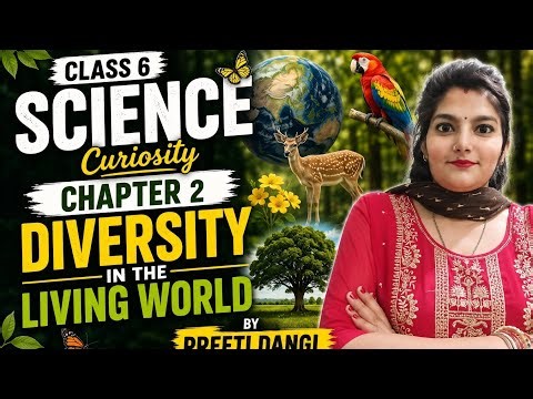 SCIENCE NEW BOOK{CURIOSITY} NCERT| CLASS 6| SUMMARY| CH 2 DIVERSITY OF THE LIVING THINGS| PART 1