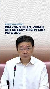 Gan Kim Yong, K. Shanmugam, Vivian Balakrishnan not so easy to replace: PM Wong