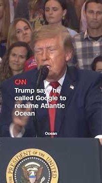 Trump says he called Google to rename Atlantic Ocean