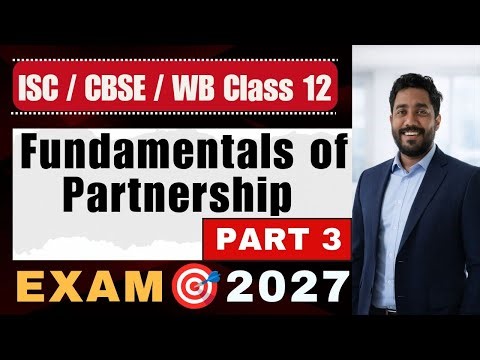 Fundamentals of Partnership Part 3 | Class 12 | Accountancy | ISC Board | CBSE Board | WB Board