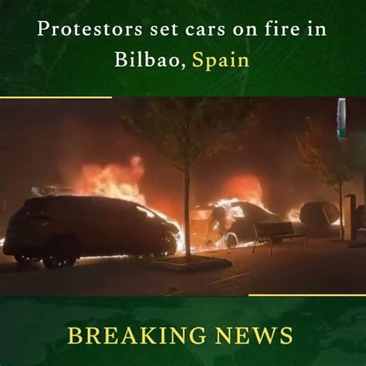 Bilbao Spain Protests Turn Violent | Cars Set on Fire, Dozens Detained
