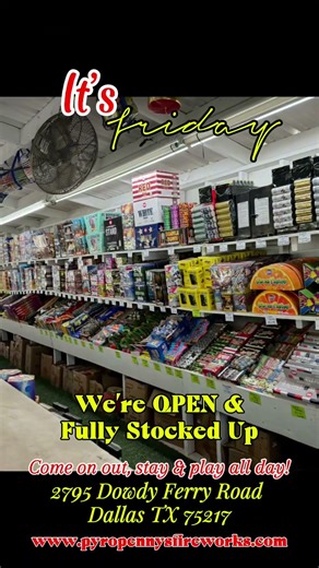 It’s Friday and Pyro Penny’s Fireworks is OPEN