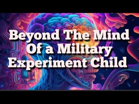 LIVE Beyond The Mind Of A Military Experiment Child