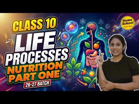 Life Processes: Nutrition Part 1 | Class 10 NCERT Science Biology Explained |CBSE 2026-27 Batch