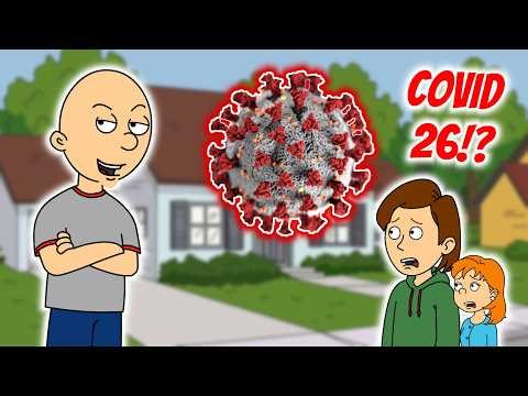 Classic Caillou Makes COVID-26 / Grounded / Arrested