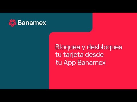 ¿Cómo bloquear y desbloquear tu tarjeta desde la App Banamex?