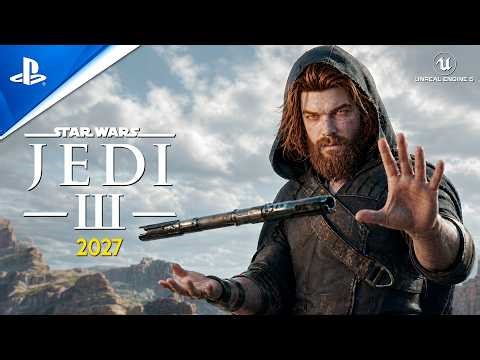 STAR WARS JEDI 3 and MOST CINEMATIC Third Person Narrative Adventure Games coming in 2026 & 2027