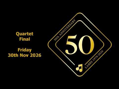 LABBS 2026 Quartet Final - Fri 30th Oct
