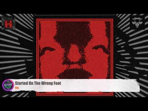 🔻Fro - Started On The Wrong Foot [Ratflak]