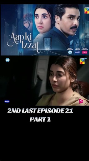 AAP KI IZZAT 2ND LAST EPISODE 21 #pakistaninewdrama #aapkiizzatepisode21#wachvideo #foryou #humtv