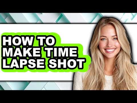 How to Make Time Lapse Shot - Easy Guide