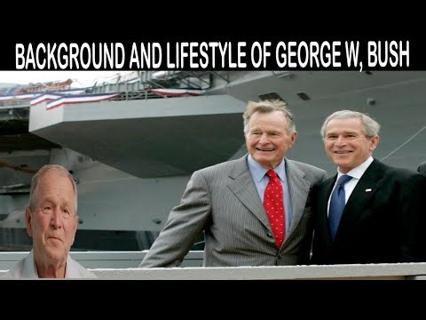 Background and lifestyle of GOARGE W BUSH | usa polititions. War on terror. And USA histrics