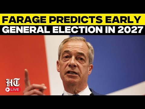 Nigel Farage Live | Farage Predicts Early General Election In 2027 Due To 'Economic Collapse'