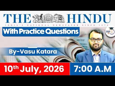 The Hindu Newspaper Analysis Today | 10 JULY 2026 | UPSC Current Affairs | Hindu Editorial | StudyIQ