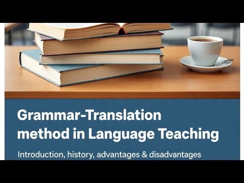 Grammar–translation method in Languages teaching method.Introduction history,Advantage&Disadvantages