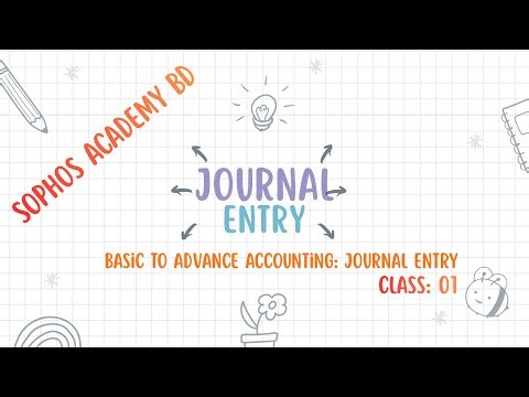 Basic To Advance Accounting: Journal Entry || Sophos Academy BD || Class: 01 || #journalentry