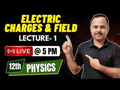 Electric Charges and field | 12th Physics | LECTURE- 1 | Live Class #live #neet #cbse #jee