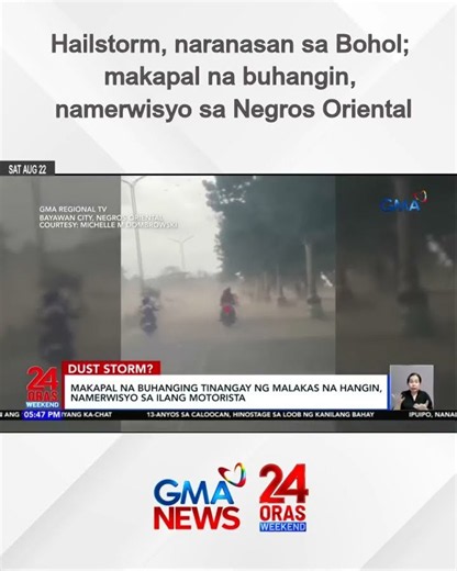 Hailstorm, naranasan sa Bohol; makapal na buhangin, namerwisyo sa Negros Oriental | 24 Oras Weekend