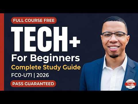 I.T. For Beginners | CompTIA Tech+ FC0-U71 Complete Free Course 2026 | Start Here To Break Into Tech