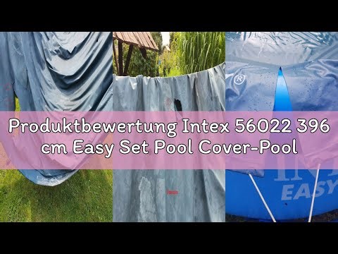 Produktbewertung Intex 56022 396 cm Easy Set Pool Cover-Poolabdeckplane-Ø 39, 28026, Intex Easy Set