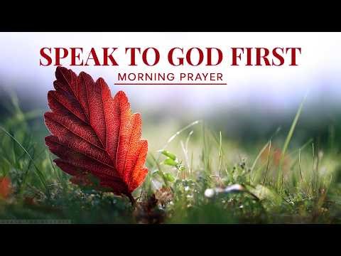 Make It Your Daily Routine To Talk To God First | A Blessed Morning Prayer