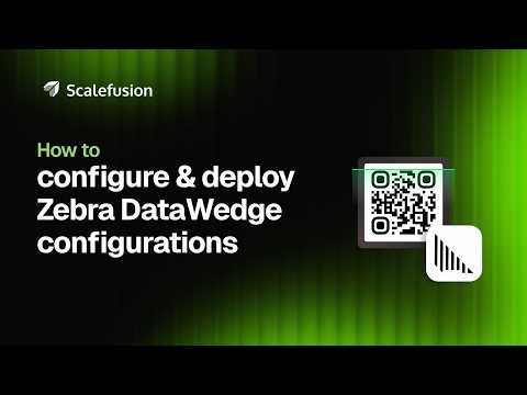 How To Configure & Deploy Zebra DataWedge Configurations | Scalefusion