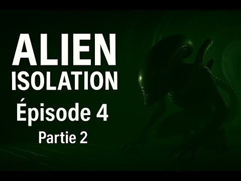 Alien Isolation – Épisode 4 (Partie 2) : La traque ne me laisse aucun répit