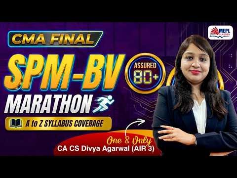 CMA Final Group IV - SPM-BV Marathon Revision🔥By Divya Agarwal Mam | MEPL Classes