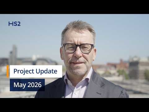 HS2 Project Update, May 2026