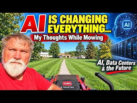 AI Is Changing Everything… My Thoughts While Mowing the Farmhouse Yard