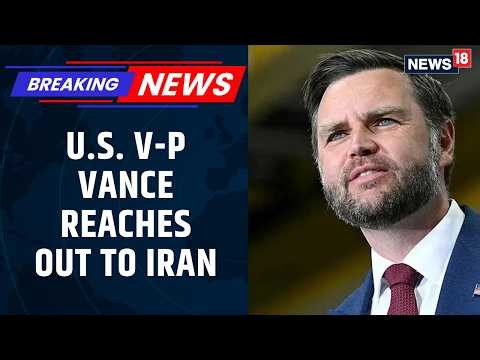 US.- Iran: JD Vance Sends Letter To Iran | Trump Threatens Strikes As Peace Talks Loom | News18