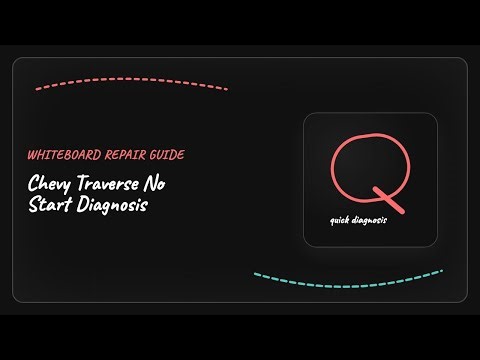 Chevy Traverse No Start Diagnosis: How to Find the Problem