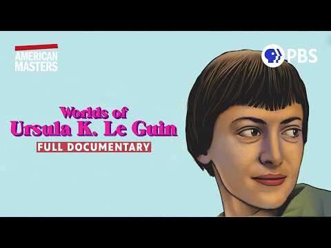 Worlds of Ursula K. Le Guin | Full Documentary | Director's Cut | American Masters | PBS
