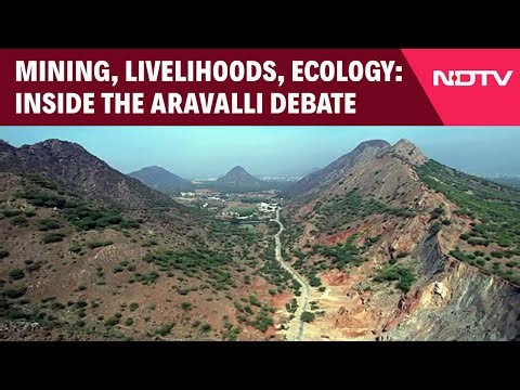 Aravalli Hills News | Mining, Livelihoods And Ecology: Inside The Growing Aravalli Debate