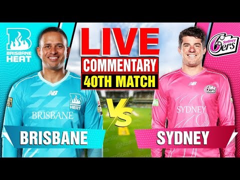 🔴Live: Brisbane Heat vs Sydney Sixers | 40th Match | Live Cricket Score & Commentary
