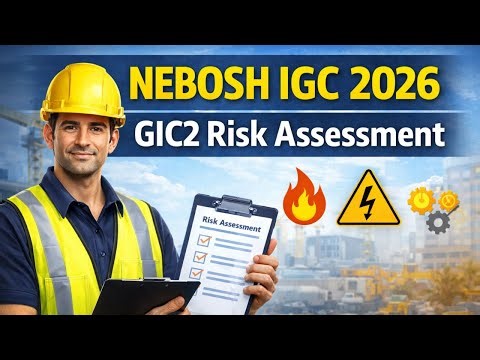 NEBOSH IGC 2026 | Unit GIC2 Risk Assessment Explained | New Syllabus Guide