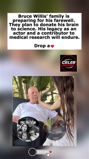 Bruce Willis' Family Prepares for His Farewell – Plans to Donate His Brain to Science ❤️🎬🧠