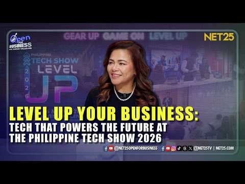 Open For Business | Level Up Your Business: Tech That Powers The Future at the PH Tech Show 2026