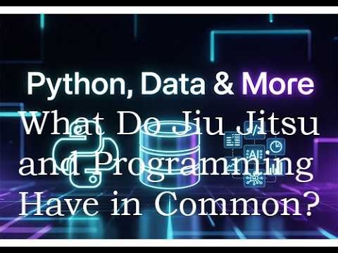 Python, Data & More: How Is Programming Like Jiu Jitsu
