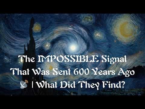 The IMPOSSIBLE Signal That Was Sent 600 Years Ago 📡 | What Did They Find