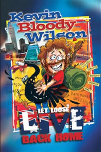 Watch Kevin Bloody Wilson: Let Loose Live Back Home (2007) Full Movie | IMDBM Watch Free Movies Online