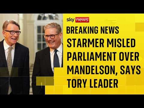 Starmer misled parliament over Mandelson appointment, says Tory leader