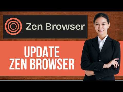 How to Update Zen Browser — Step by Step Zen Browser Tutorial