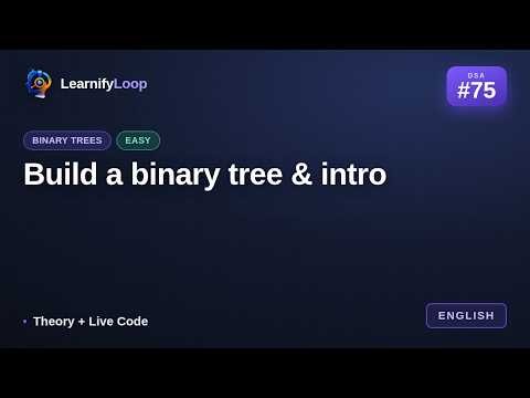#75 · Build a binary tree & intro — Explained Step by Step | DSA