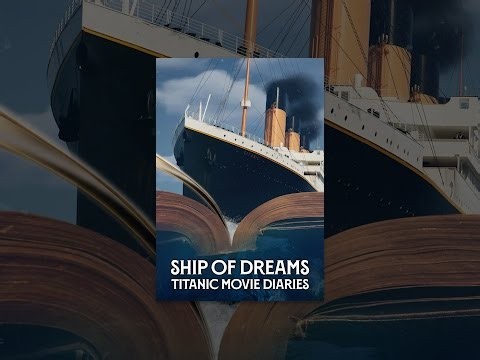 Ship of Dreams: Titanic Movie Diaries