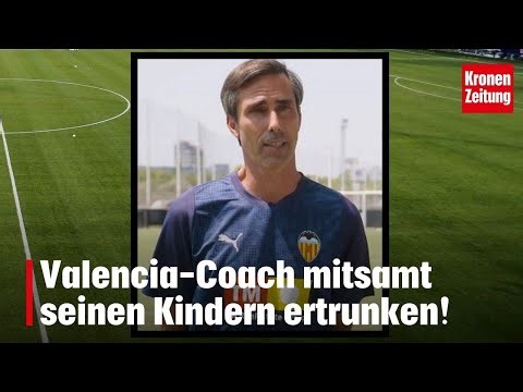 Valencia-Coach mitsamt seinen Kindern ertrunken! I krone.tv NEWS