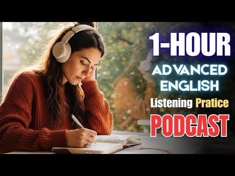 (1 HOUR) Advanced English || Listening Practice for Fluent English