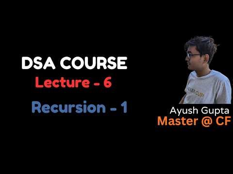 Lecture 6 | Recursion - 1 | Introduction to Recursion