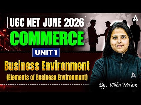 UGC NET Commerce | UGC NET Commerce Unit 1 Business Environment ( Elements Of Business Environment )